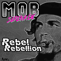 Rebel Rebellion - Mob Serenade