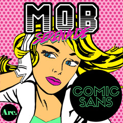 Comic Sans  - Mob Serenade