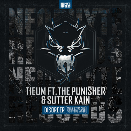 Tieum ft. The Punisher & Sutter Kain - Disorder (Official Ground Zero 2015 Anthem)