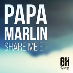 Papa Marlin - Share Me (Original Mix) [FREE DOWNLOAD]