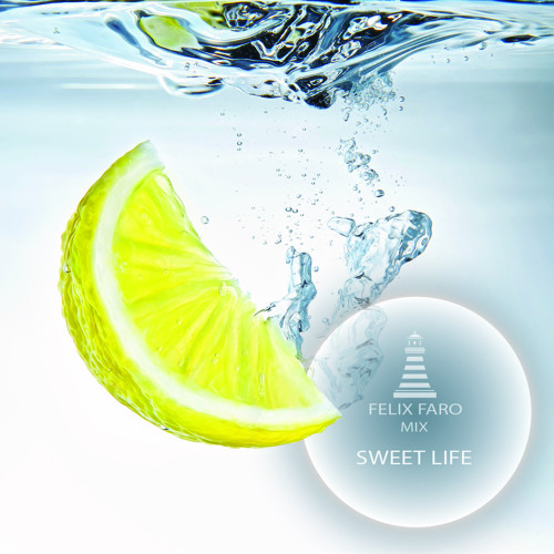 Felix Faro Mix | Sweet Life [free DL]