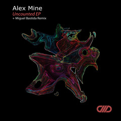 Alex Mine - Uncounted (Miguel Bastida Remix)