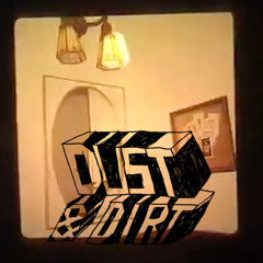 Dust & Dirt