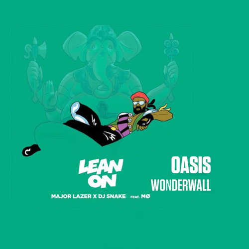 Dj Snake x Oasis Lean On Wonderwall Edit