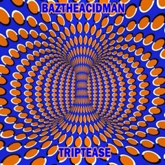 BazTheAcidMan - Triptease