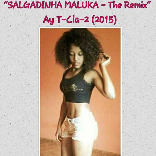 Salgadinha Maluka- The Remix- Ay T - Cla - 2