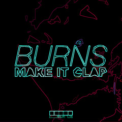 BURNS - Make It Clap (Counta Bootleg) *SUPPORTED BY NICK DOUBLE, SAG AND MORE*