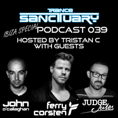 Trance Sanctuary podcast 039 with guests Judge Jules, John O'Callaghan & Ferry Corsten