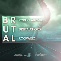 Robert Abigail X Digitalchord X Rockwelz - BRUTAL (OUT NOW!)