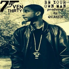 7ven Thirty -Be Your Own Man (Produced by Quasurr
