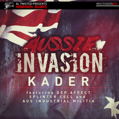 KADER - "Aussie Invasion" feat DEP AFFECT, A.I.M, SPLINTER CELL(MOUTHDATA053) Out 3rd Sept
