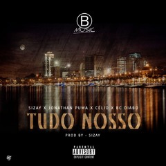 Tudo Nosso (Prod. By Sizay)