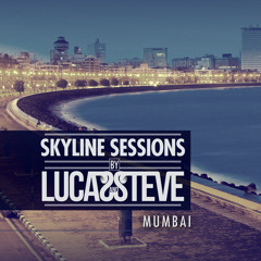Lucas & Steve Present Skyline Sessions #3 Mumbai