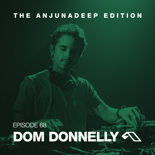 The Anjunadeep Edition 68 With Dom Donnelly