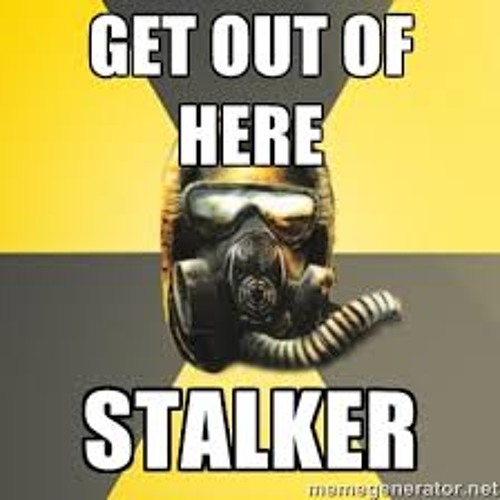Get Out Of Here S T A L K E R By John