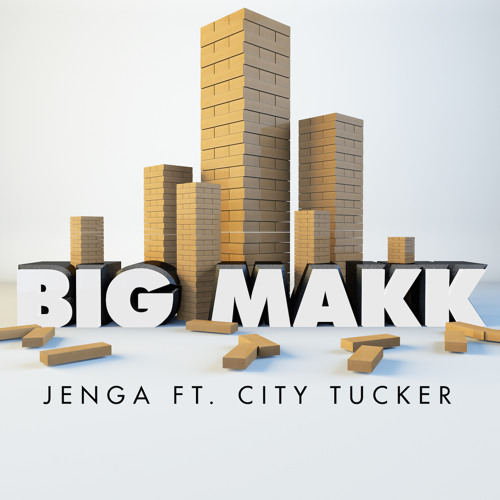 Big Makk - Jenga ft. City Tucker
