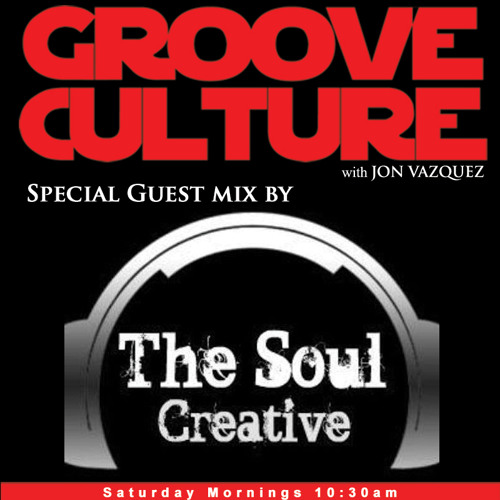 Stream Groove Culture with The Soul Creative August 2015 by GROOVE CULTURE Radio Show Listen