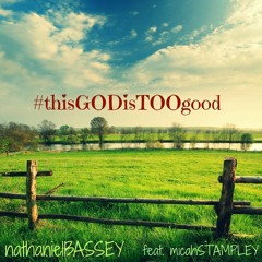 Music :: Nathaniel Bassey – This God is too Good ft. Micah Stampley