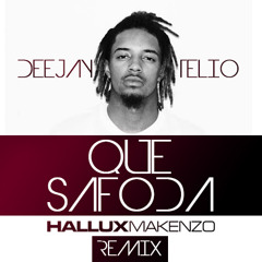Deejay Telio - Que Safoda (Hallux Makenzo Remix)[Download Free]