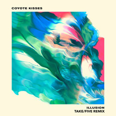 Coyote Kisses - Illusion (Take/Five Remix)