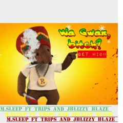 M.SLEEP- GET HIGH!!! Ft Trips and Jblizzy blaze