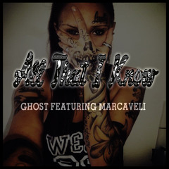 Ghost - All I Know Ft. Marcaveli