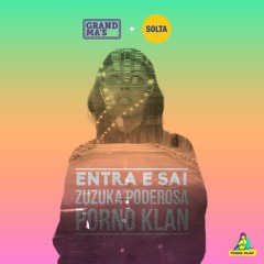Kavera Koma Klub Feat. Zuzuka Poderosa - Entra E Sai (Porno Klan Remix) - Click Buy to Download