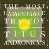 a-review-of-the-most-lamentable-tragedy-by-titus-andronicus-sound-opinions