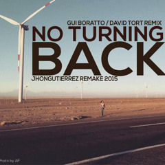 No Turning Back - Gui Boratto / David Tort remix (Jhongutierrez Remake 2015) Buy: FREE DOWNLOAD