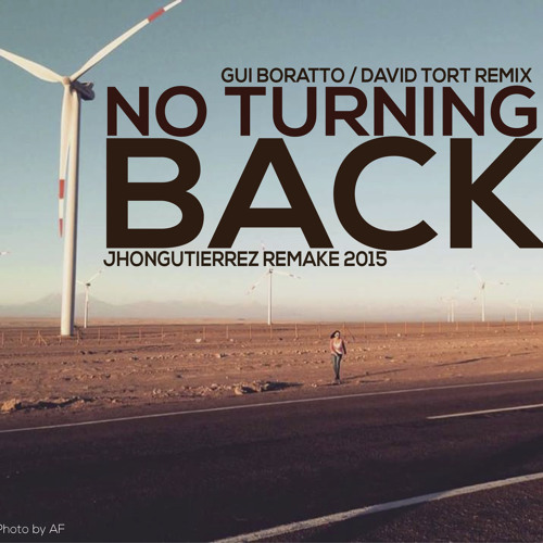 No Turning Back - Gui Boratto / David Tort remix (Jhongutierrez Remake 2015) Buy: FREE DOWNLOAD