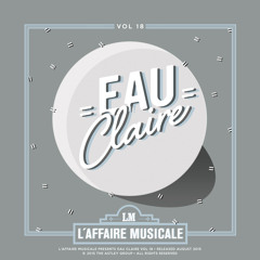 L'Affaire Musicale Mix Vol.18 - EAU CLAIRE