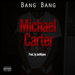 Bang Bang - I'm Ballin [Michael Carter] (Prod. by JaeWayne)