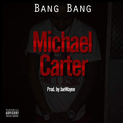 Bang Bang - I'm Ballin [Michael Carter] (Prod. by JaeWayne)