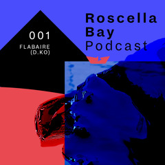 Roscella Podcast 001 — Flabaire (D.Ko Records)