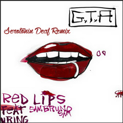 GTA- Red Lips ft. Sam Bruno (Serotonin Deaf Remix)