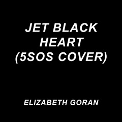 Jet Black Heart (5SOS Cover)