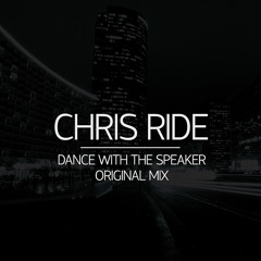 Chris Ride - Dance With The Speaker (Original Mix)Free Download!