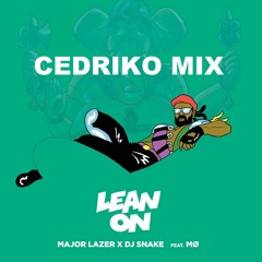Major Lazer x Dj Snake ft MØ - Lean On The World ( CEDRIKO mix )