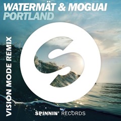Watermät & MOGUAI - Portland (Vision Mode Remix)