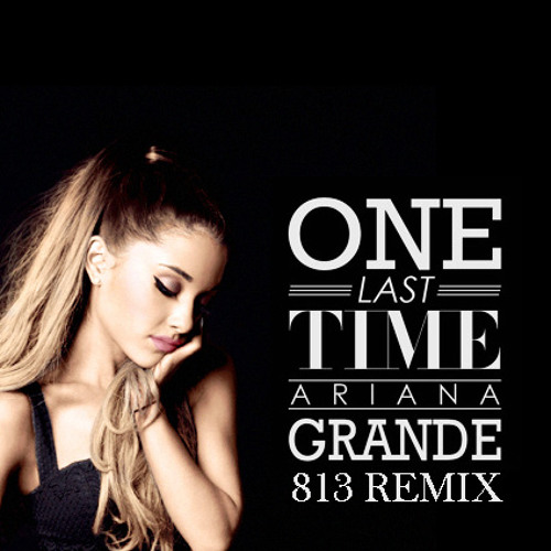 Ariana Grande One Last Time 813 Remix Free Dl Buy Button By 813beats