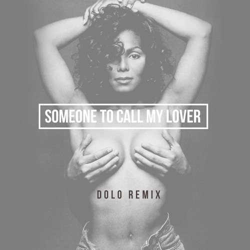 Someone To Call My Lover (Dolo Remix)