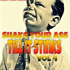 ☆FREE DOWNLOAD☆ Shake Your Ass Till It Stinks. Vol 4 New Tracklist!