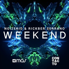 Noizekid & Rickber Serrano - Weekend (Original Mix)[FREE DOWNLOAD] *** SUPPORTED BY UMMET OZCAN***
