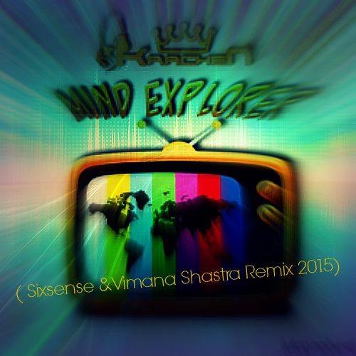 Krachen - Mind Explorer ( Sixsense & Vimana Shastra Remix 2015) - 143 BPM