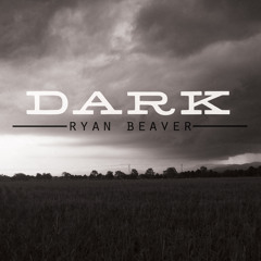 Dark - Ryan Beaver