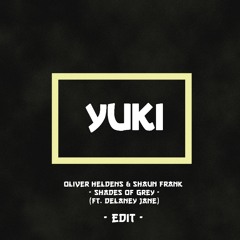 Oliver Heldens & Shaun Frank - Shades of Grey (Ft. Delaney Jane) [YUKI Edit]