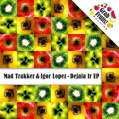 Mad Trakker & Igor Lopez - Dejala Ir [GFR 002 - Dejala Ir EP]