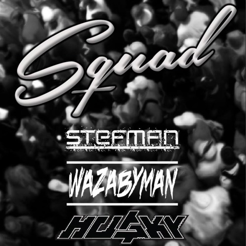 HU$KY X Stefman X Wazabyman - SQUAD