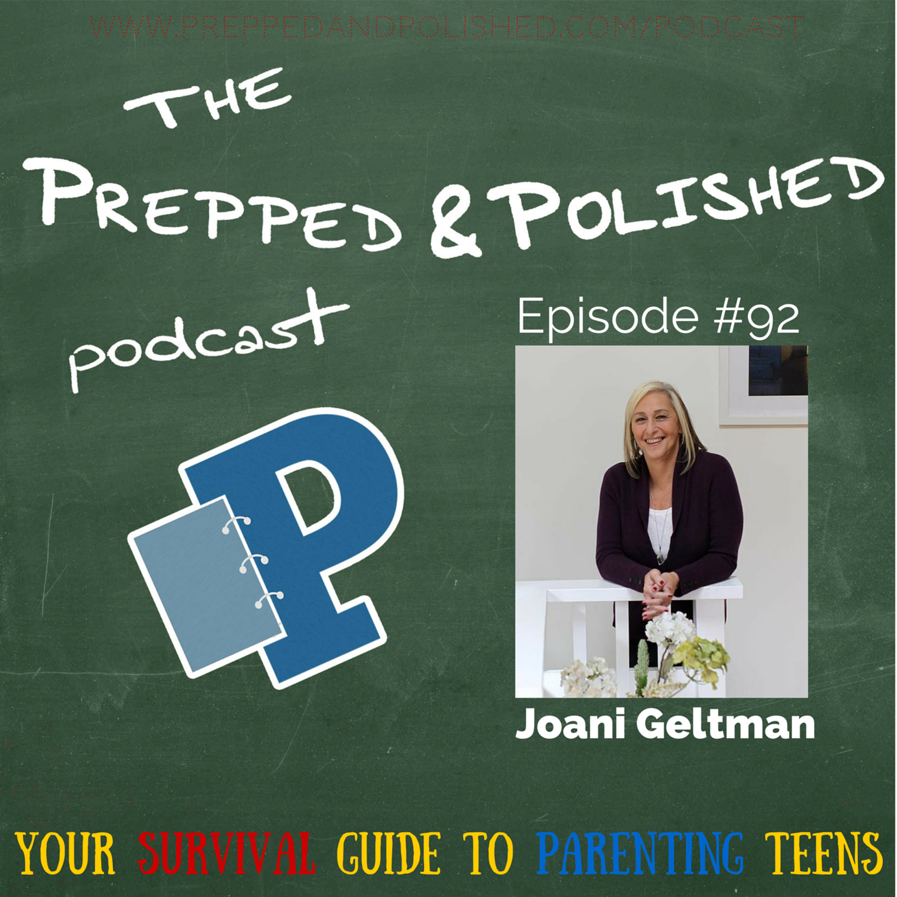 P&P Episode 92: Joani Geltman "Your Survival Guide to Parenting Teens" episode artwork