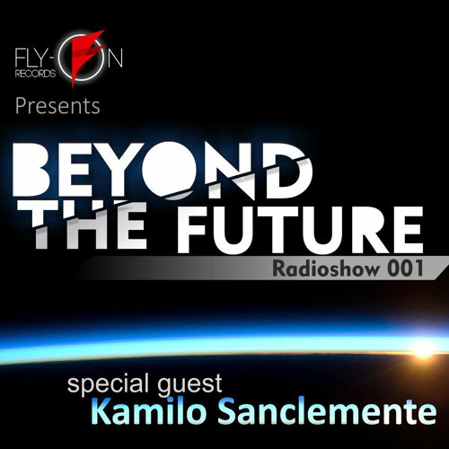 Beyond The Future 001  Special Guest  Kamilo Sanclemente